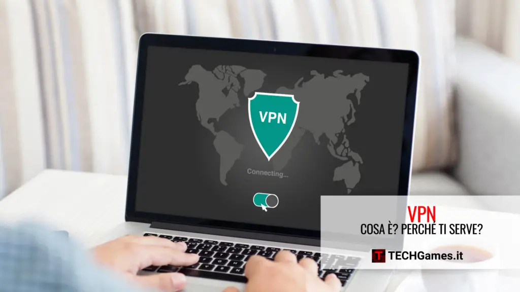 Cosa è una VPN? Perché ti serve?