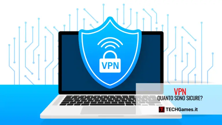 Le VPN sono sicure? 4 PArametri per capirlo