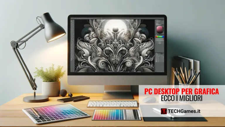 Migliori PC desktop per grafica 2024: da amatoriale a pro