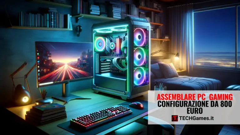 Assemblare PC Gaming con 800 Euro 2024: 2 Configurazioni